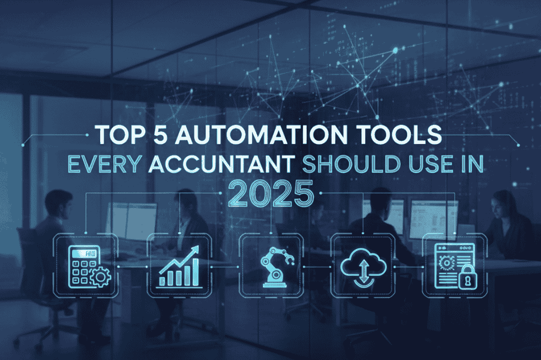 Top 5 Automation Tools Every Accountant Should Use in 2025